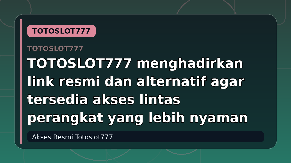 TOTOSLOT777 menghadirkan link resmi dan alternatif agar tersedia akses lintas perangkat yang lebih nyaman