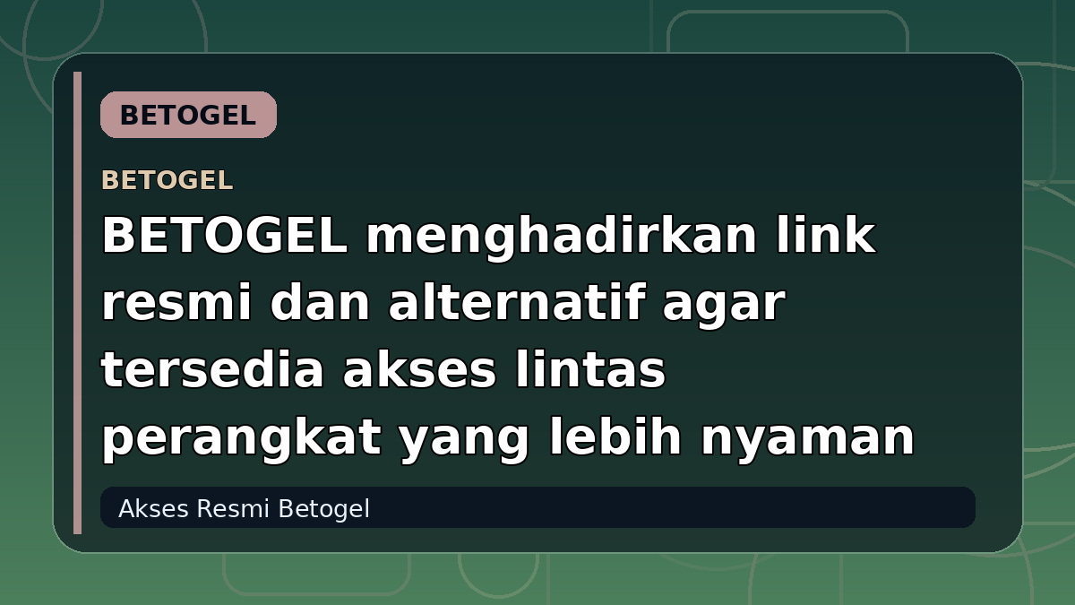 BETOGEL menghadirkan link resmi dan alternatif agar tersedia akses lintas perangkat yang lebih nyaman