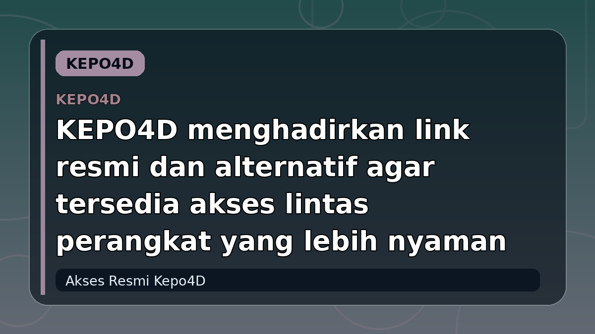 KEPO4D menghadirkan link resmi dan alternatif agar tersedia akses lintas perangkat yang lebih nyaman