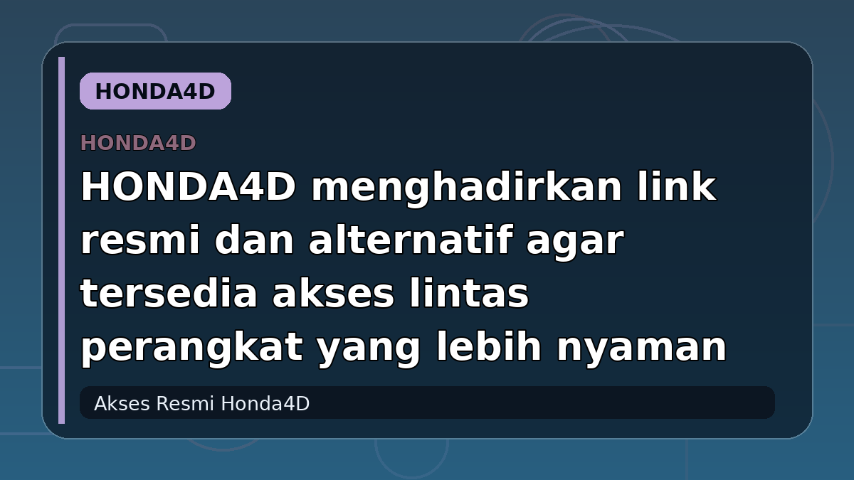 HONDA4D menghadirkan link resmi dan alternatif agar tersedia akses lintas perangkat yang lebih nyaman