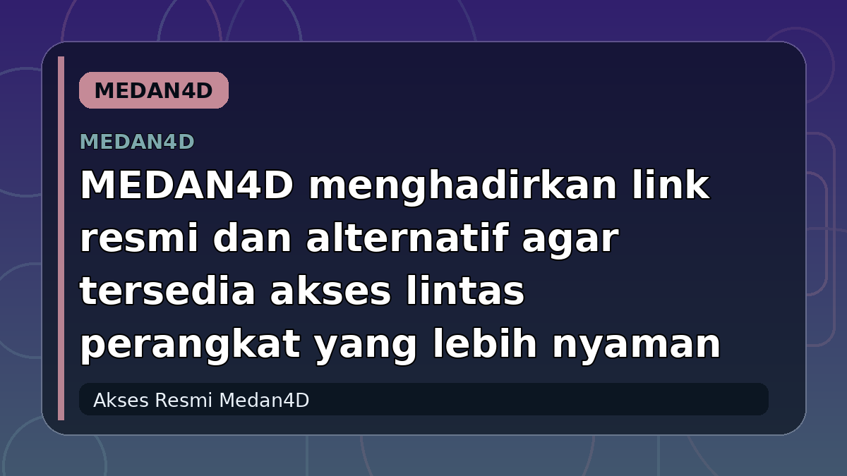 MEDAN4D menghadirkan link resmi dan alternatif agar tersedia akses lintas perangkat yang lebih nyaman