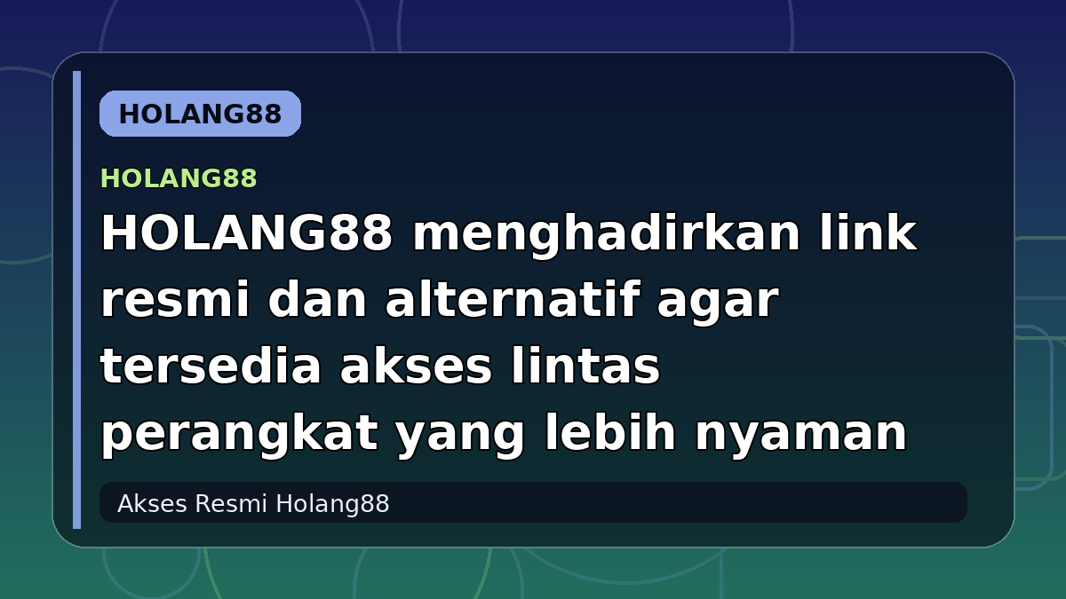 HOLANG88 menghadirkan link resmi dan alternatif agar tersedia akses lintas perangkat yang lebih nyaman