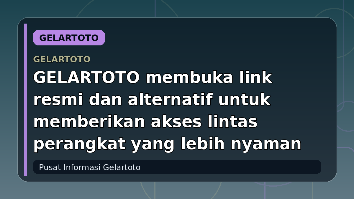 GELARTOTO membuka link resmi dan alternatif untuk memberikan akses lintas perangkat yang lebih nyaman