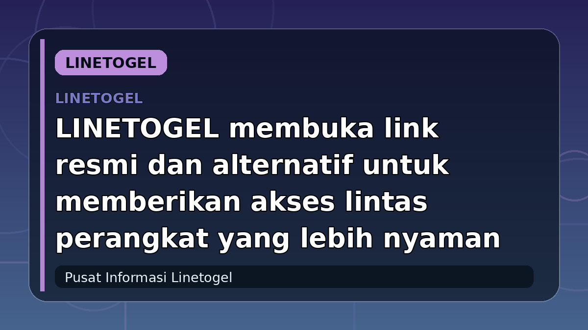 LINETOGEL membuka link resmi dan alternatif untuk memberikan akses lintas perangkat yang lebih nyaman