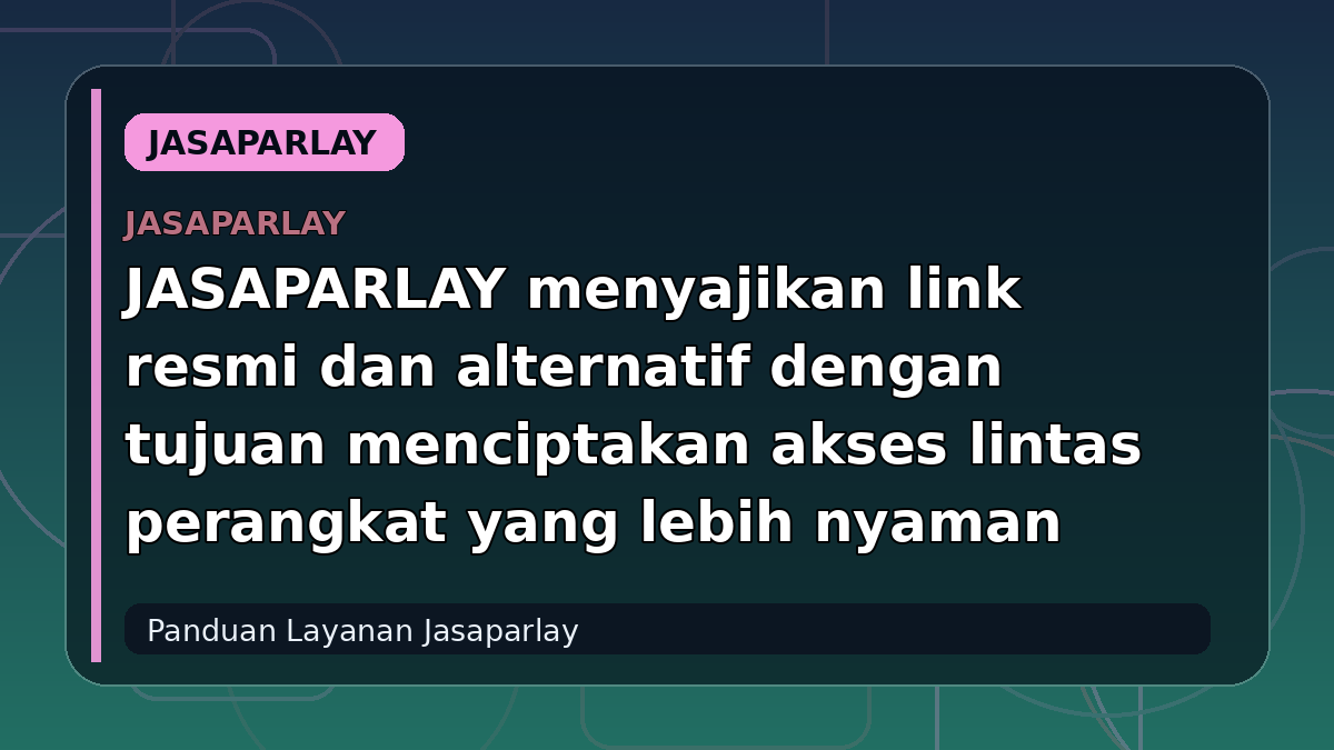 JASAPARLAY menyajikan link resmi dan alternatif dengan tujuan menciptakan akses lintas perangkat yang lebih nyaman