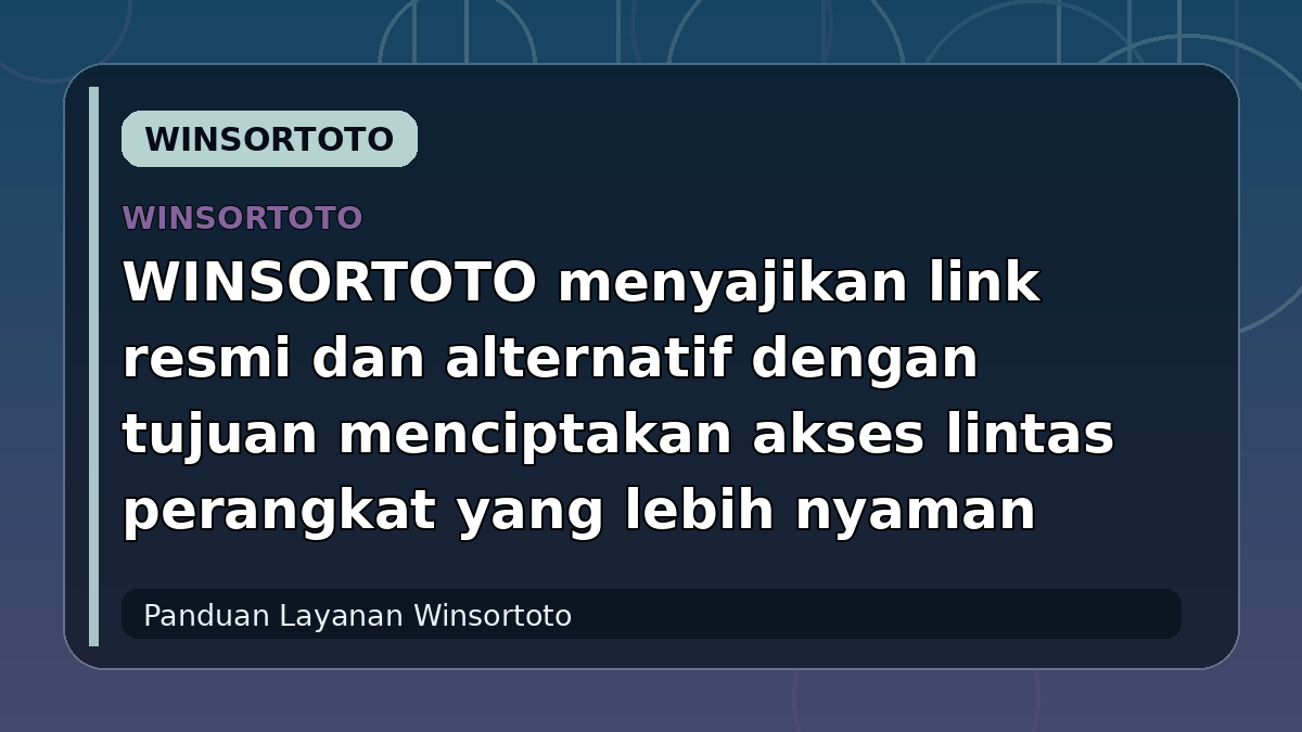 WINSORTOTO menyajikan link resmi dan alternatif dengan tujuan menciptakan akses lintas perangkat yang lebih nyaman
