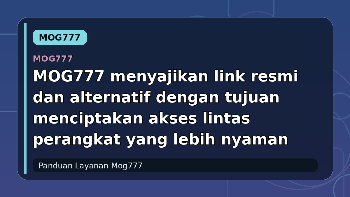 MOG777 menyajikan link resmi dan alternatif dengan tujuan menciptakan akses lintas perangkat yang lebih nyaman