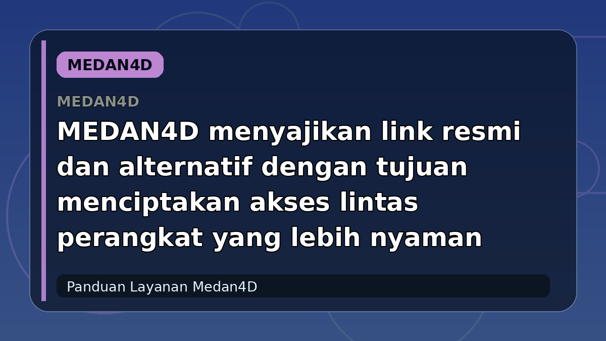 MEDAN4D menyajikan link resmi dan alternatif dengan tujuan menciptakan akses lintas perangkat yang lebih nyaman
