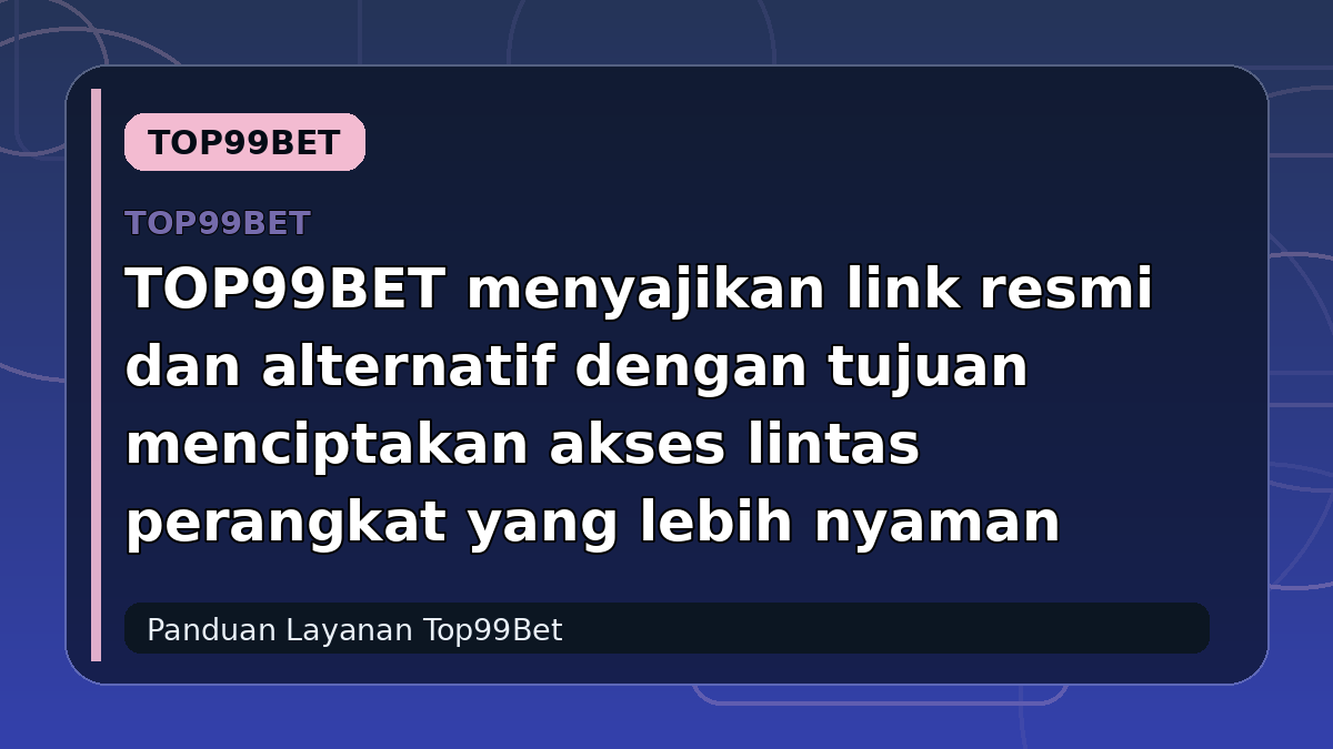 TOP99BET menyajikan link resmi dan alternatif dengan tujuan menciptakan akses lintas perangkat yang lebih nyaman