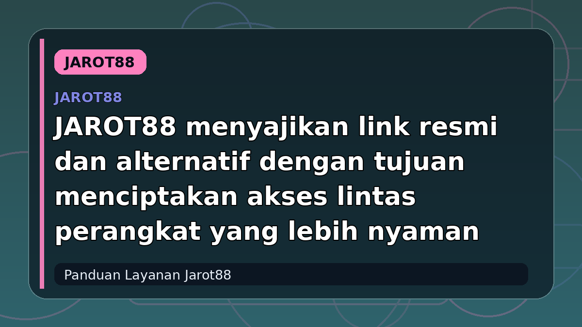 JAROT88 menyajikan link resmi dan alternatif dengan tujuan menciptakan akses lintas perangkat yang lebih nyaman