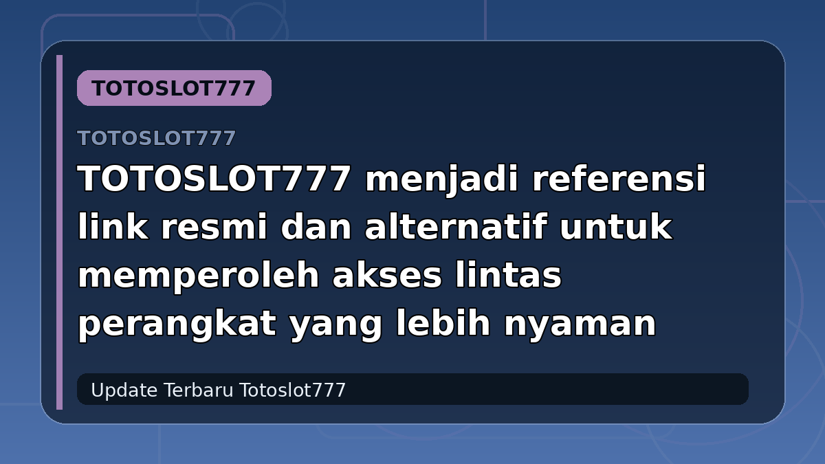 TOTOSLOT777 menjadi referensi link resmi dan alternatif untuk memperoleh akses lintas perangkat yang lebih nyaman