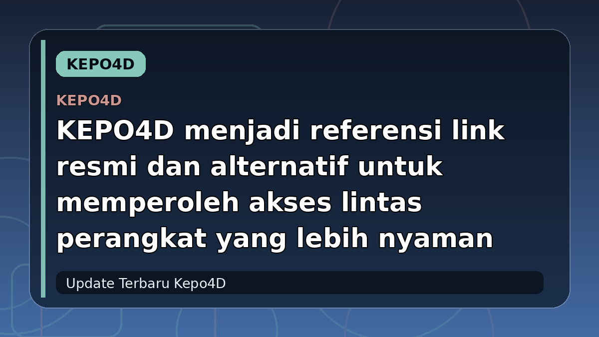 KEPO4D menjadi referensi link resmi dan alternatif untuk memperoleh akses lintas perangkat yang lebih nyaman