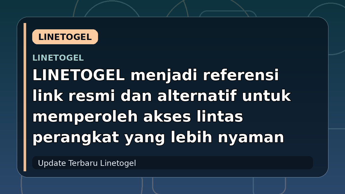 LINETOGEL menjadi referensi link resmi dan alternatif untuk memperoleh akses lintas perangkat yang lebih nyaman