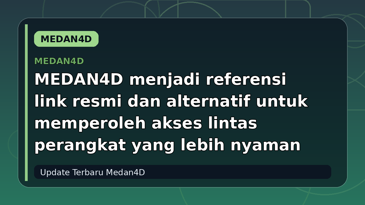MEDAN4D menjadi referensi link resmi dan alternatif untuk memperoleh akses lintas perangkat yang lebih nyaman