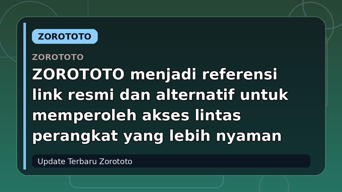 ZOROTOTO menjadi referensi link resmi dan alternatif untuk memperoleh akses lintas perangkat yang lebih nyaman
