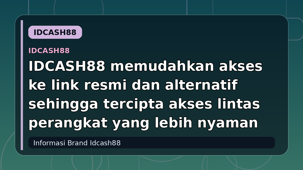 IDCASH88 memudahkan akses ke link resmi dan alternatif sehingga tercipta akses lintas perangkat yang lebih nyaman