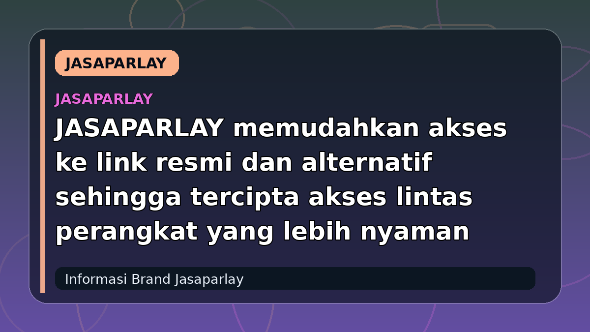 JASAPARLAY memudahkan akses ke link resmi dan alternatif sehingga tercipta akses lintas perangkat yang lebih nyaman