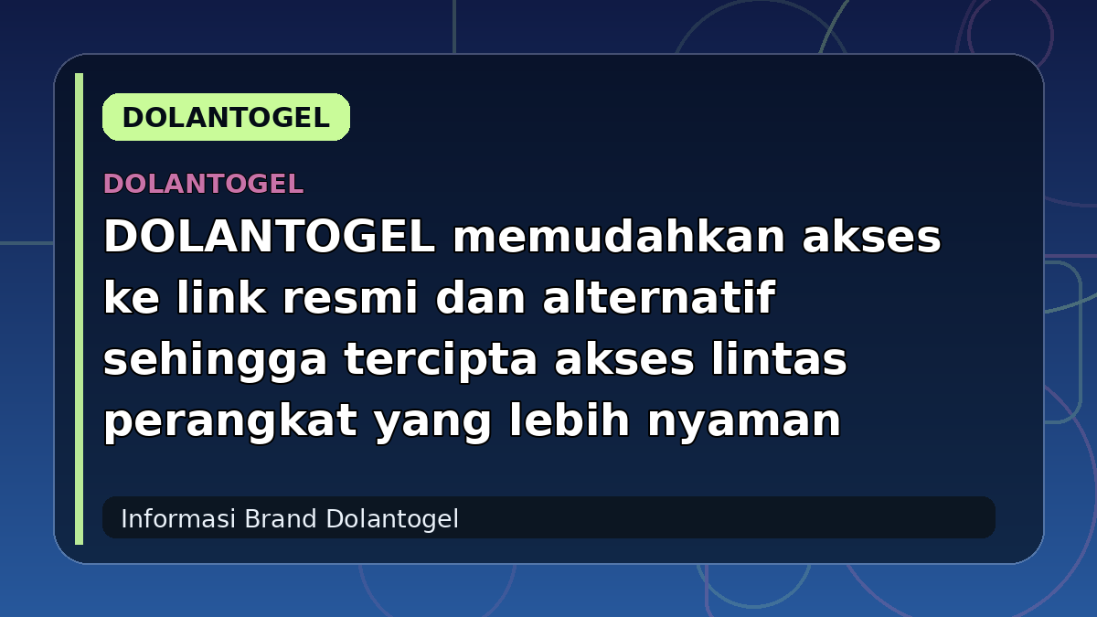 DOLANTOGEL memudahkan akses ke link resmi dan alternatif sehingga tercipta akses lintas perangkat yang lebih nyaman