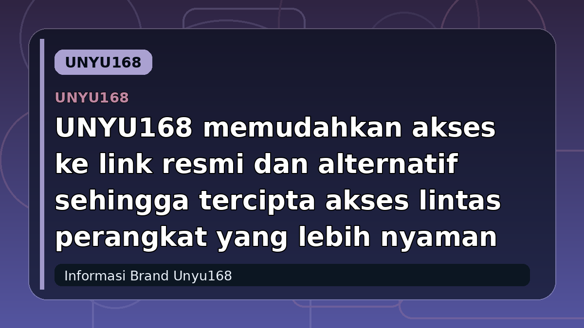 UNYU168 memudahkan akses ke link resmi dan alternatif sehingga tercipta akses lintas perangkat yang lebih nyaman