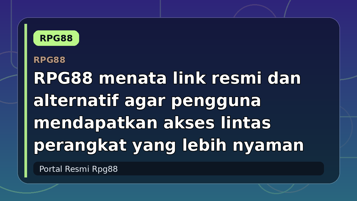 RPG88 menata link resmi dan alternatif agar pengguna mendapatkan akses lintas perangkat yang lebih nyaman