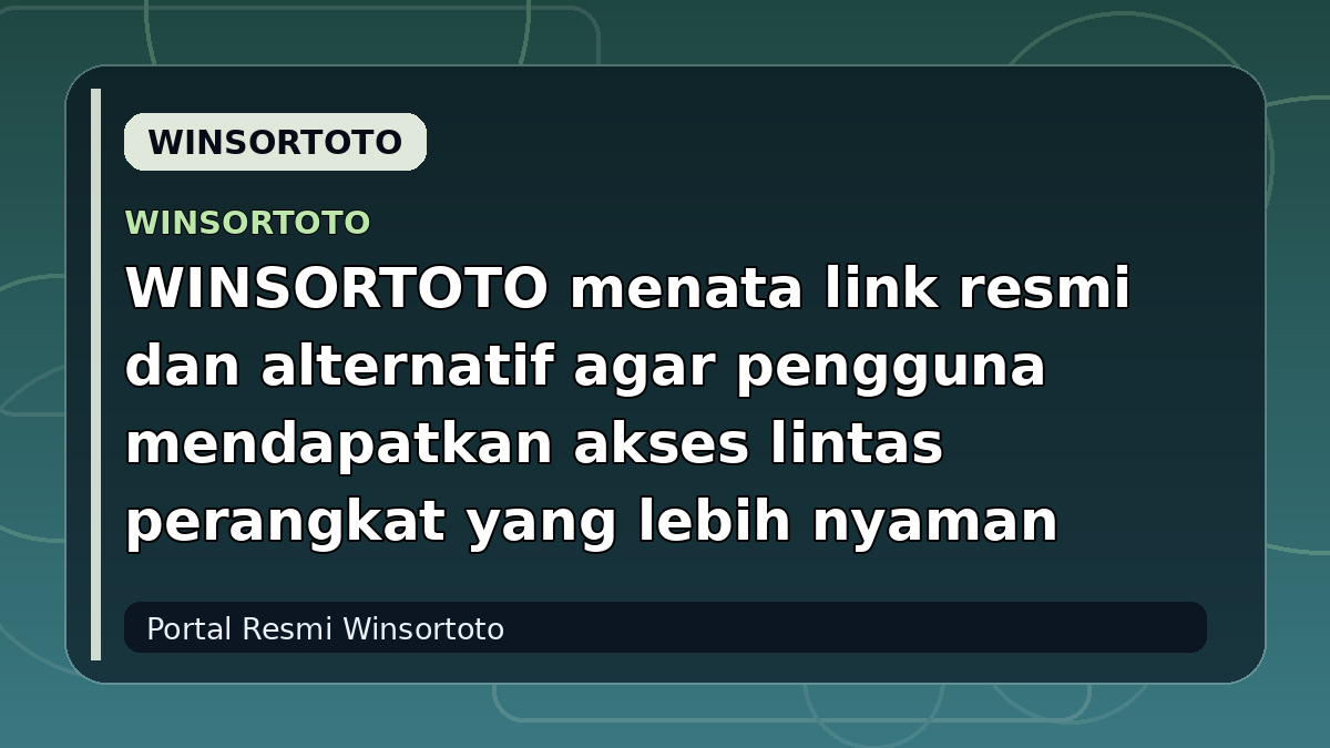 WINSORTOTO menata link resmi dan alternatif agar pengguna mendapatkan akses lintas perangkat yang lebih nyaman