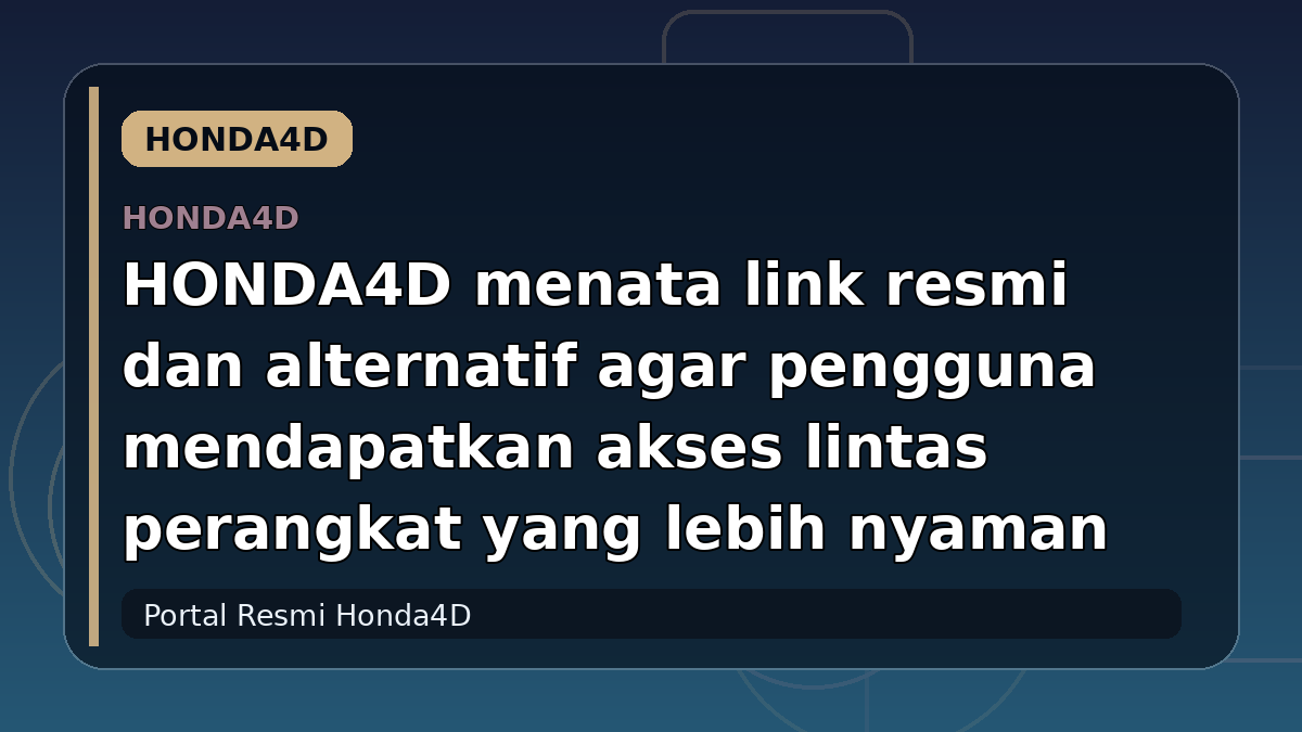 HONDA4D menata link resmi dan alternatif agar pengguna mendapatkan akses lintas perangkat yang lebih nyaman