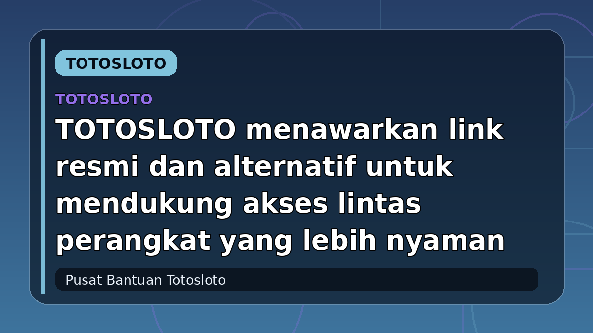 TOTOSLOTO menawarkan link resmi dan alternatif untuk mendukung akses lintas perangkat yang lebih nyaman