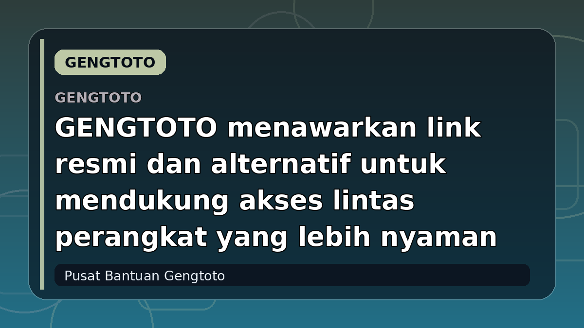 GENGTOTO menawarkan link resmi dan alternatif untuk mendukung akses lintas perangkat yang lebih nyaman