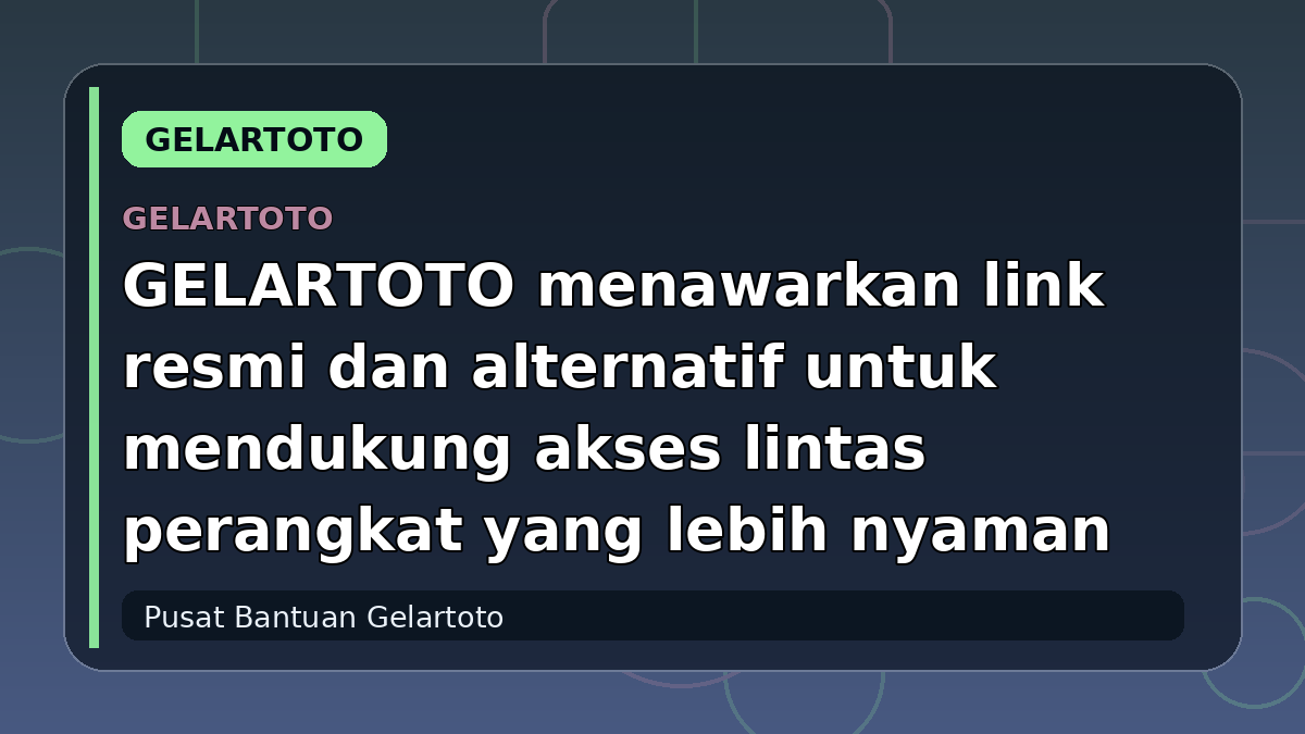 GELARTOTO menawarkan link resmi dan alternatif untuk mendukung akses lintas perangkat yang lebih nyaman