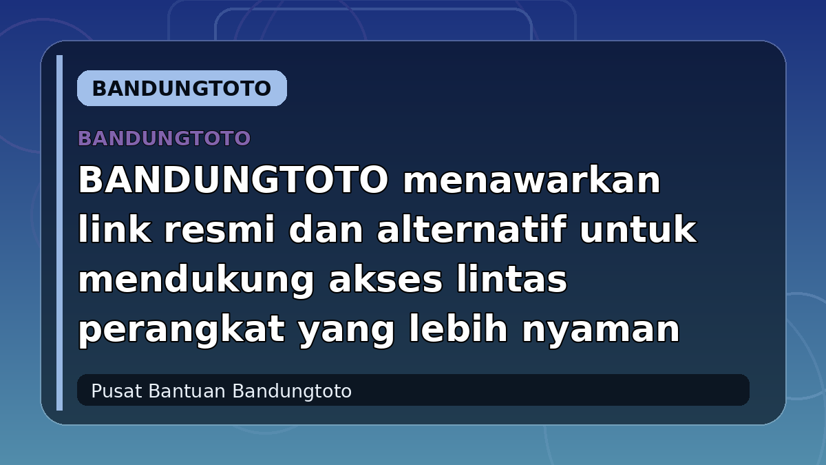 BANDUNGTOTO menawarkan link resmi dan alternatif untuk mendukung akses lintas perangkat yang lebih nyaman