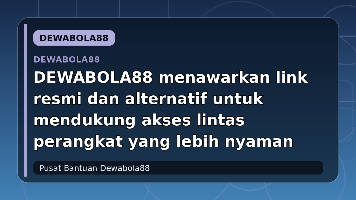 DEWABOLA88 menawarkan link resmi dan alternatif untuk mendukung akses lintas perangkat yang lebih nyaman