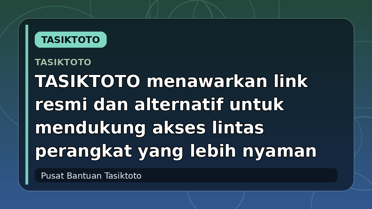 TASIKTOTO menawarkan link resmi dan alternatif untuk mendukung akses lintas perangkat yang lebih nyaman