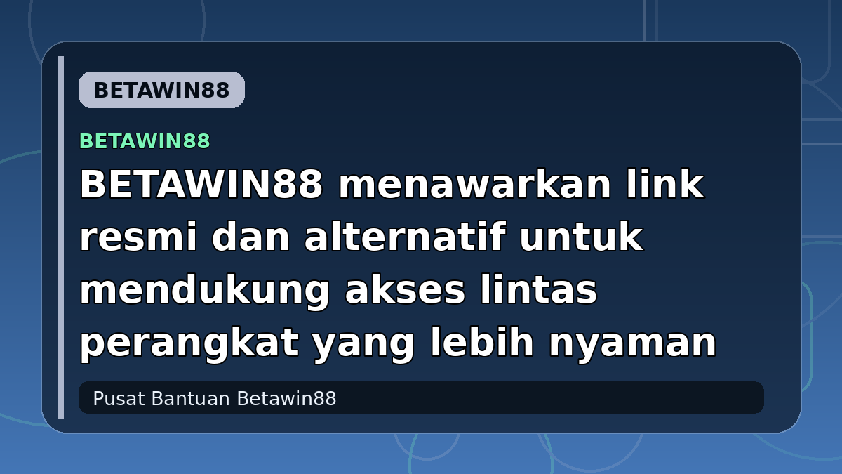 BETAWIN88 menawarkan link resmi dan alternatif untuk mendukung akses lintas perangkat yang lebih nyaman