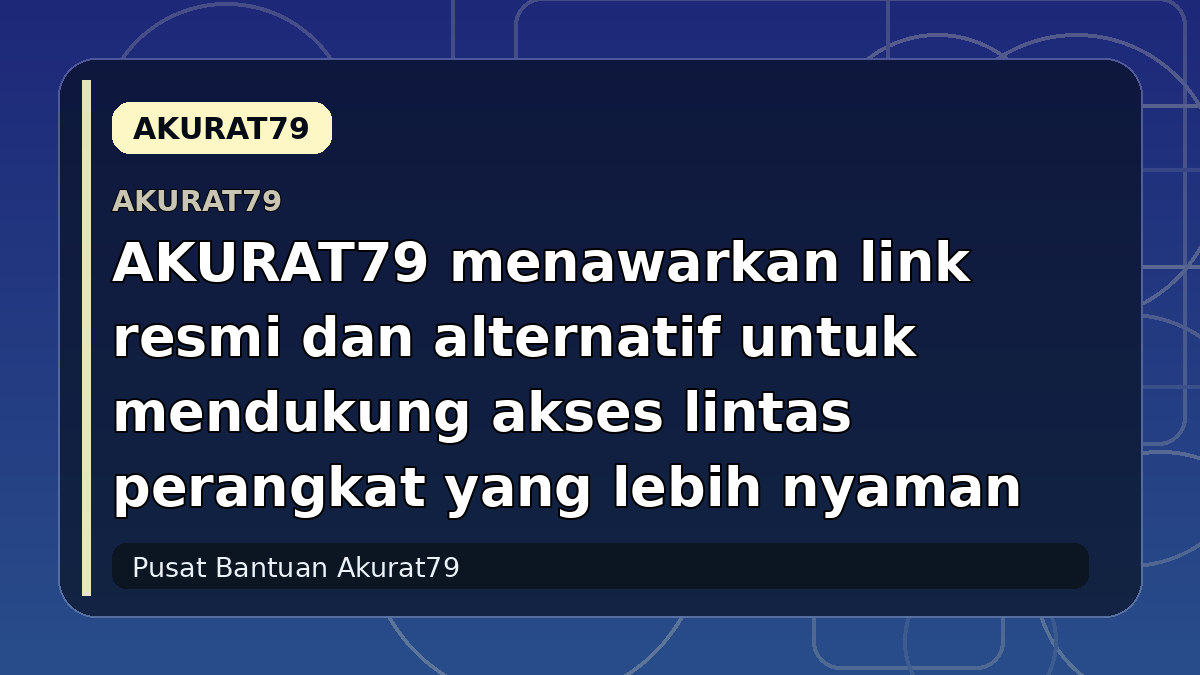 AKURAT79 menawarkan link resmi dan alternatif untuk mendukung akses lintas perangkat yang lebih nyaman
