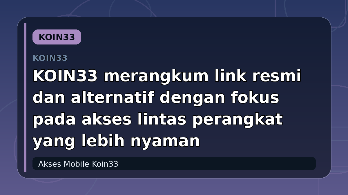 KOIN33 merangkum link resmi dan alternatif dengan fokus pada akses lintas perangkat yang lebih nyaman