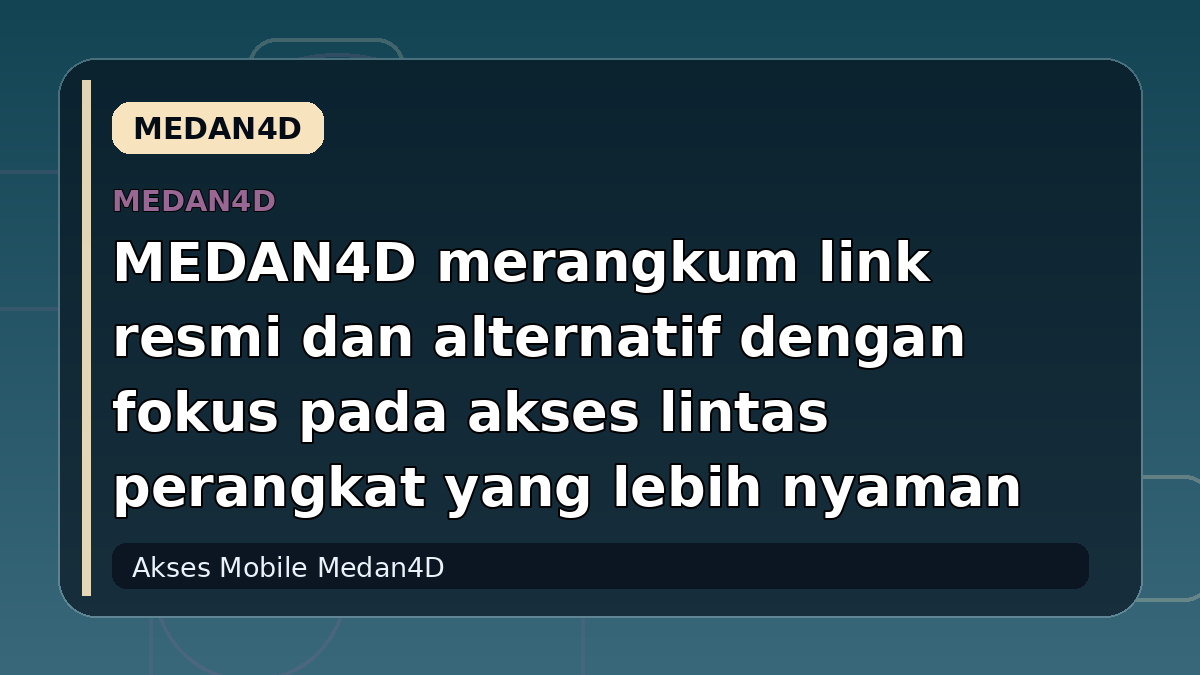 MEDAN4D merangkum link resmi dan alternatif dengan fokus pada akses lintas perangkat yang lebih nyaman