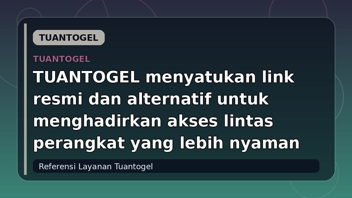 TUANTOGEL menyatukan link resmi dan alternatif untuk menghadirkan akses lintas perangkat yang lebih nyaman