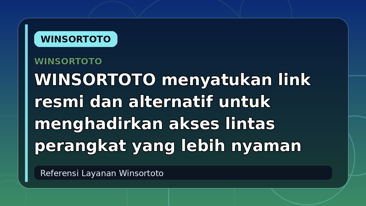 WINSORTOTO menyatukan link resmi dan alternatif untuk menghadirkan akses lintas perangkat yang lebih nyaman