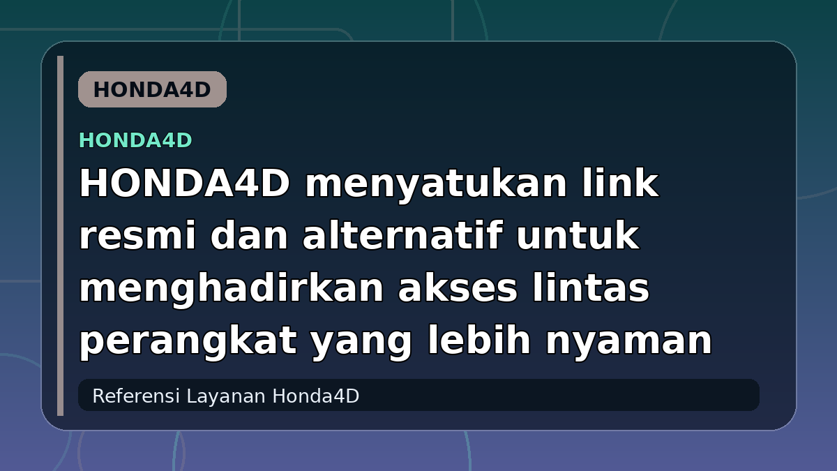 HONDA4D menyatukan link resmi dan alternatif untuk menghadirkan akses lintas perangkat yang lebih nyaman