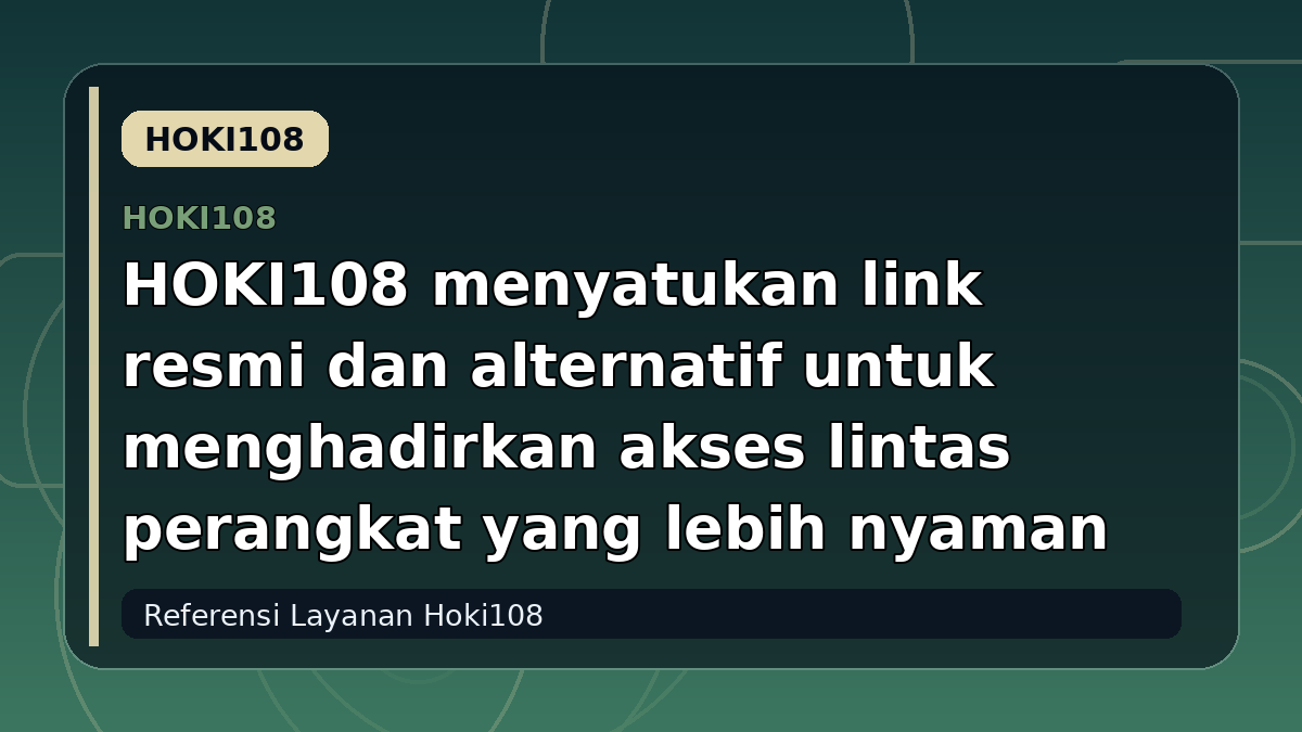 HOKI108 menyatukan link resmi dan alternatif untuk menghadirkan akses lintas perangkat yang lebih nyaman