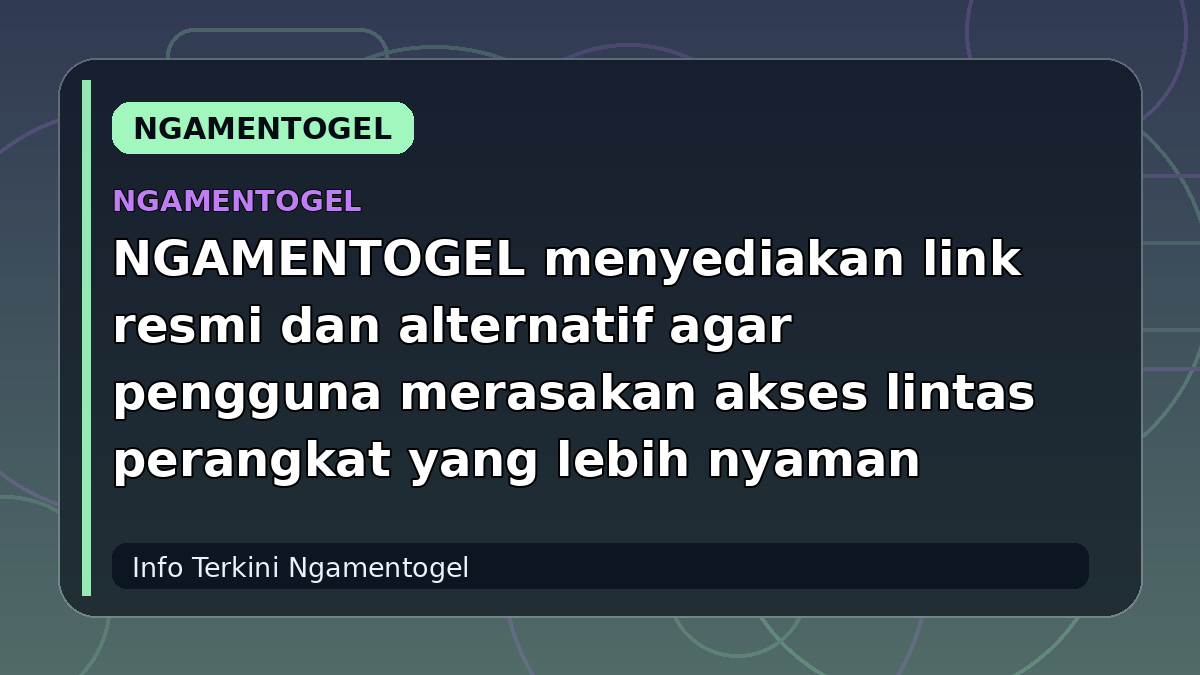 NGAMENTOGEL menyediakan link resmi dan alternatif agar pengguna merasakan akses lintas perangkat yang lebih nyaman