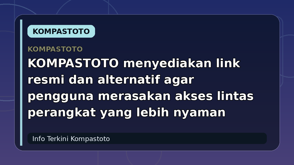 KOMPASTOTO menyediakan link resmi dan alternatif agar pengguna merasakan akses lintas perangkat yang lebih nyaman