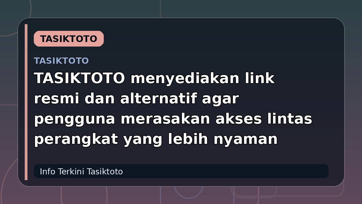 TASIKTOTO menyediakan link resmi dan alternatif agar pengguna merasakan akses lintas perangkat yang lebih nyaman