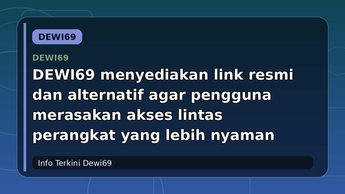 DEWI69 menyediakan link resmi dan alternatif agar pengguna merasakan akses lintas perangkat yang lebih nyaman