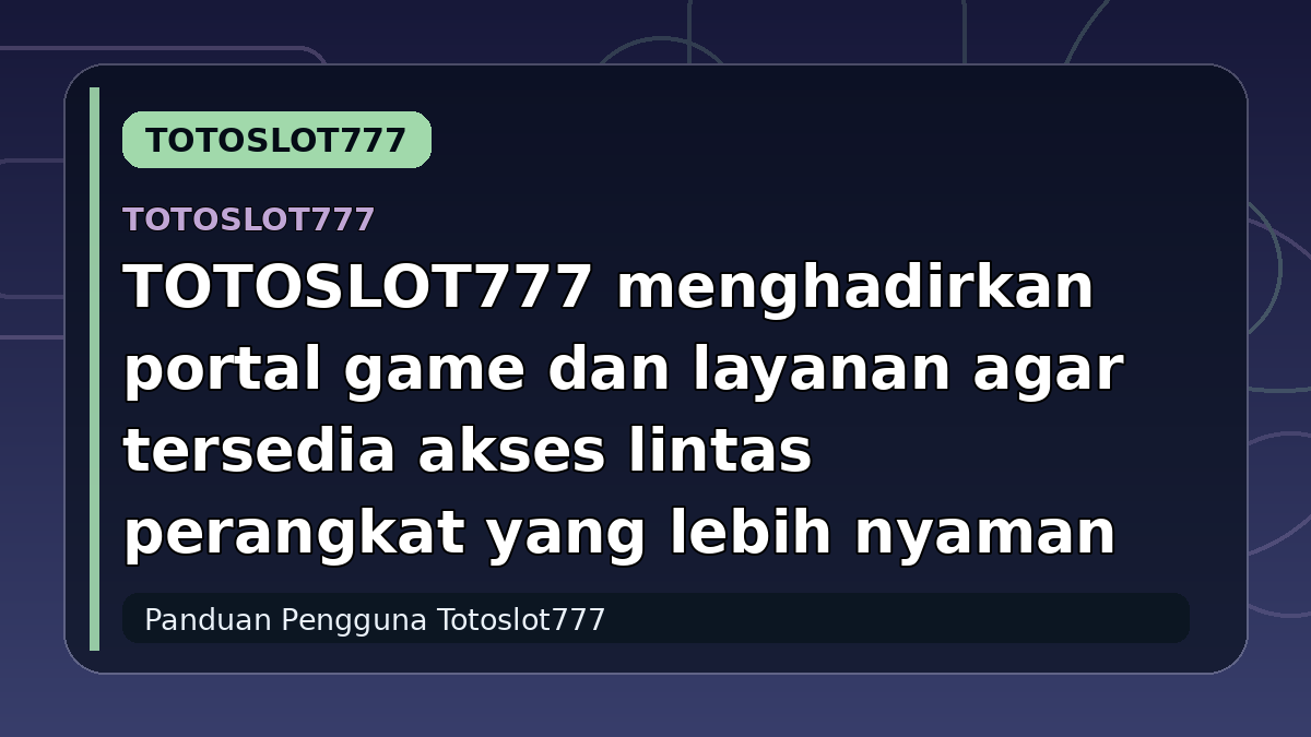 TOTOSLOT777 menghadirkan portal game dan layanan agar tersedia akses lintas perangkat yang lebih nyaman